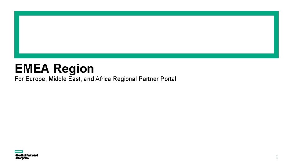 EMEA Region For Europe, Middle East, and Africa Regional Partner Portal 6 