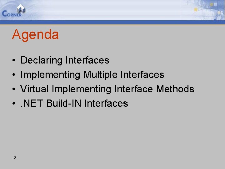 Agenda • • 2 Declaring Interfaces Implementing Multiple Interfaces Virtual Implementing Interface Methods. NET