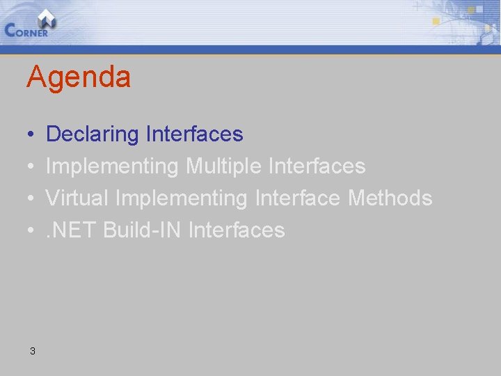 Agenda • • 3 Declaring Interfaces Implementing Multiple Interfaces Virtual Implementing Interface Methods. NET