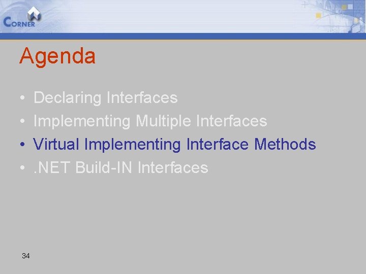 Agenda • • 34 Declaring Interfaces Implementing Multiple Interfaces Virtual Implementing Interface Methods. NET