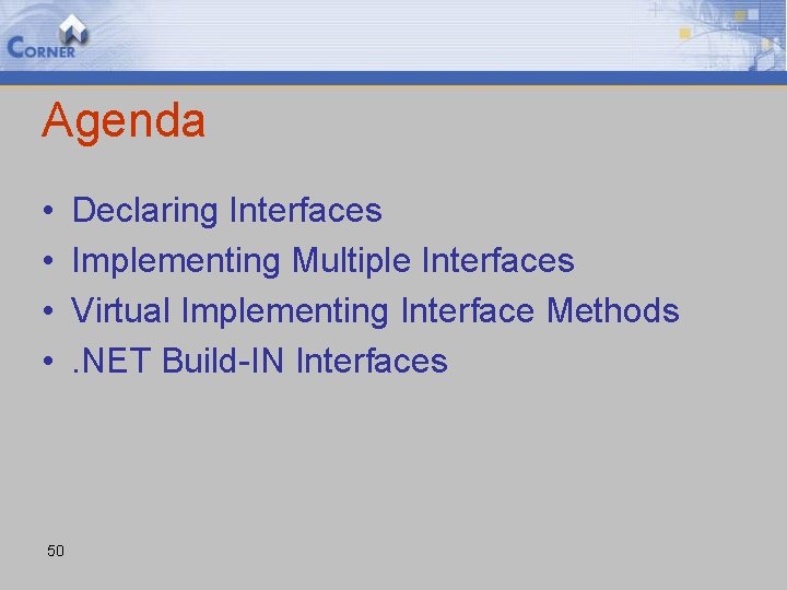 Agenda • • 50 Declaring Interfaces Implementing Multiple Interfaces Virtual Implementing Interface Methods. NET