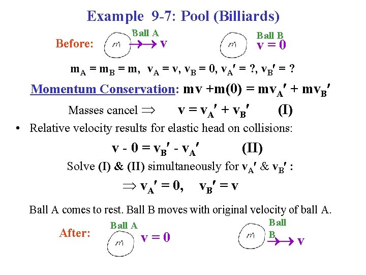 Example 9 -7: Pool (Billiards) Before: Ball A Ball B v v=0 m. A