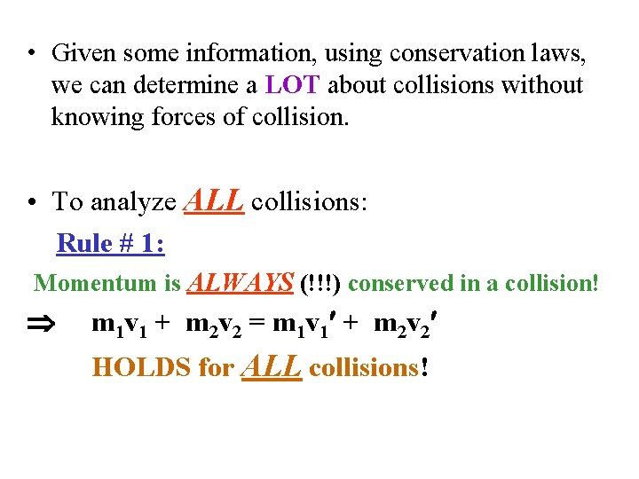  • Given some information, using conservation laws, we can determine a LOT about