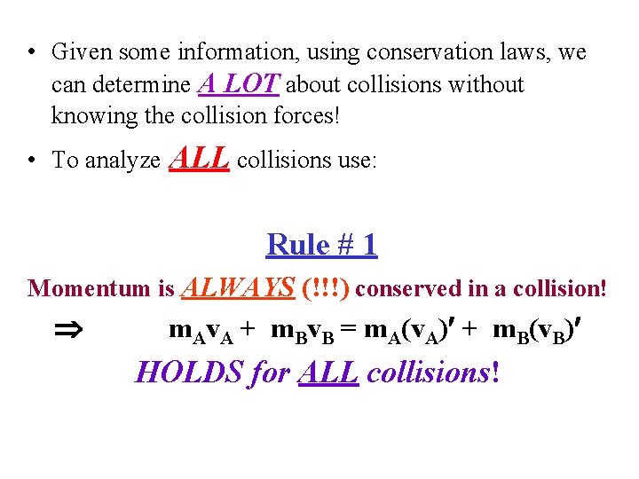  • Given some information, using conservation laws, we can determine A LOT about