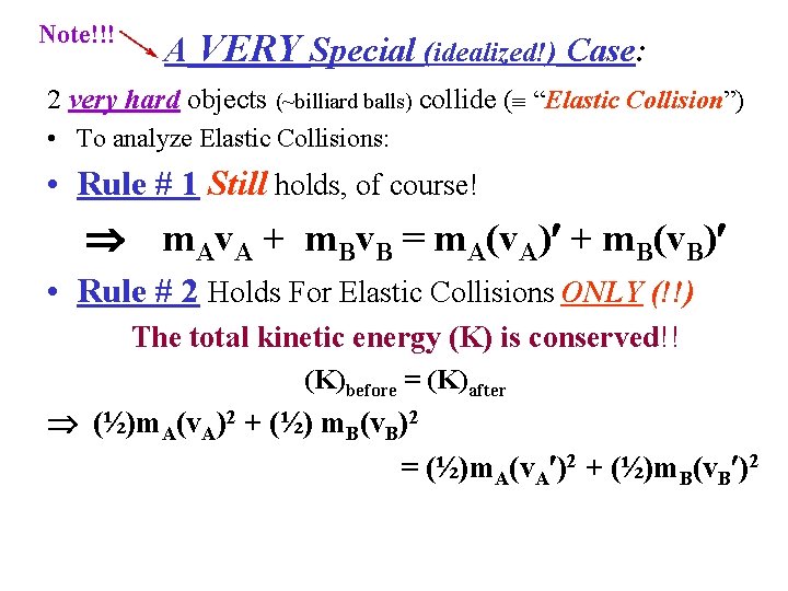 Note!!! A VERY Special (idealized!) Case: 2 very hard objects (~billiard balls) collide (