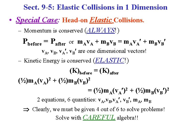 Sect. 9 -5: Elastic Collisions in 1 Dimension • Special Case: Head-on Elastic Collisions.