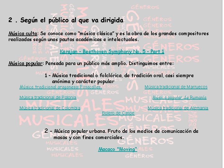 2. Según el público al que va dirigida Música culta: Se conoce como “música