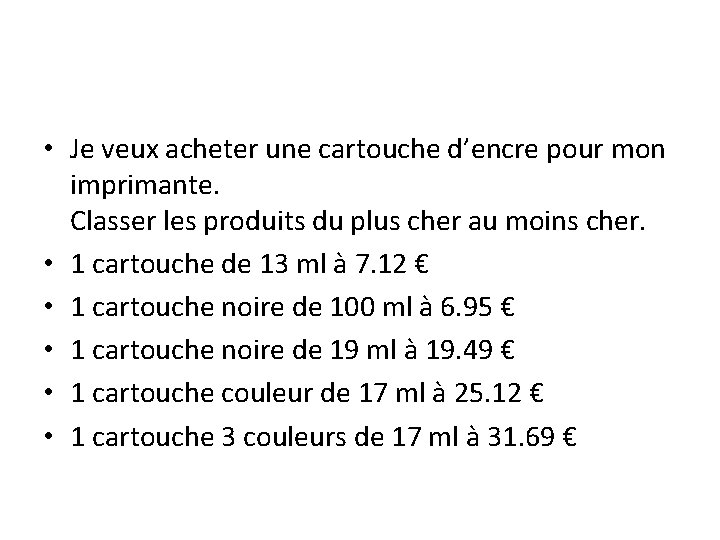  • Je veux acheter une cartouche d’encre pour mon imprimante. Classer les produits