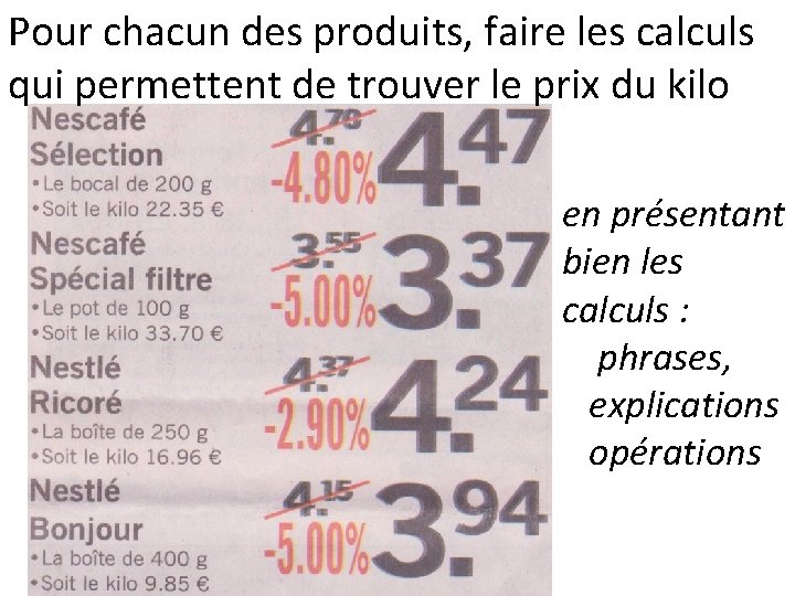 Pour chacun des produits, faire les calculs qui permettent de trouver le prix du