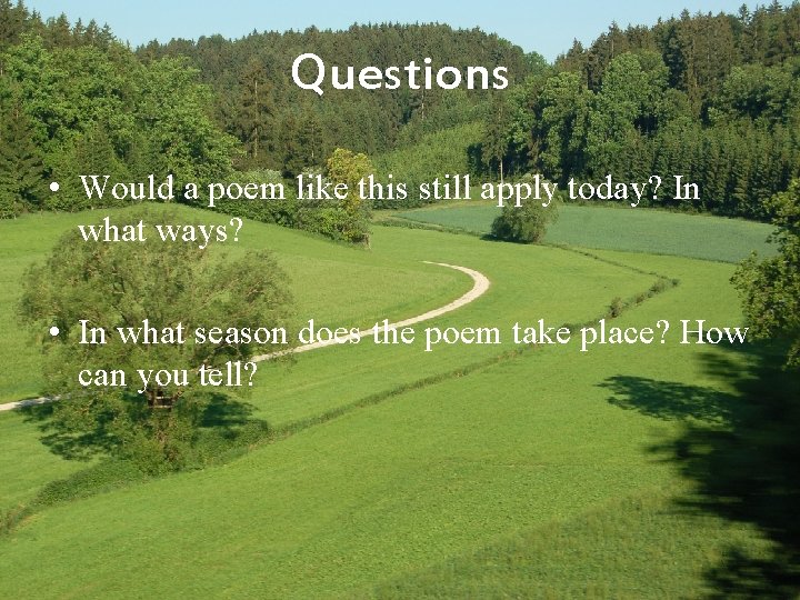 Questions • Would a poem like this still apply today? In what ways? •