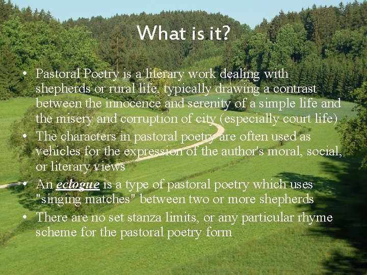 What is it? • Pastoral Poetry is a literary work dealing with shepherds or
