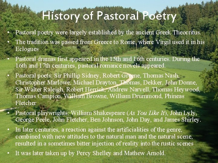 History of Pastoral Poetry • Pastoral poetry were largely established by the ancient Greek