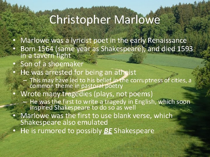 Christopher Marlowe • Marlowe was a lyricist poet in the early Renaissance • Born
