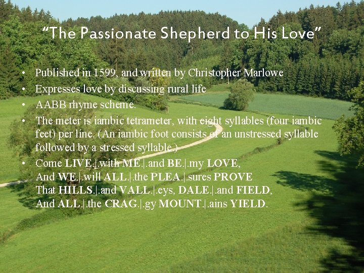 “The Passionate Shepherd to His Love” • • Published in 1599, and written by