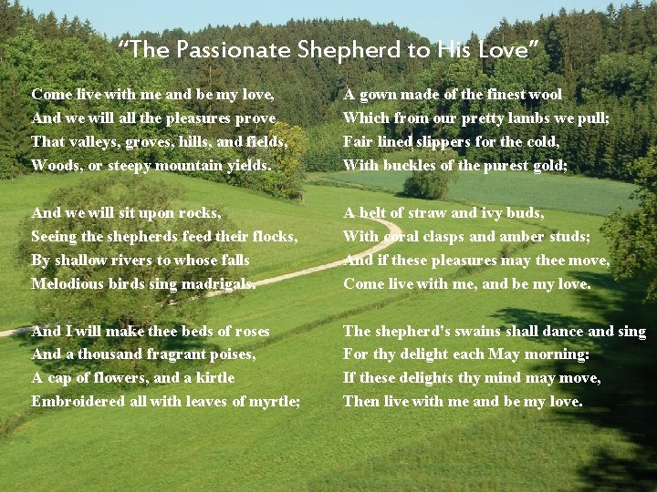 “The Passionate Shepherd to His Love” Come live with me and be my love,
