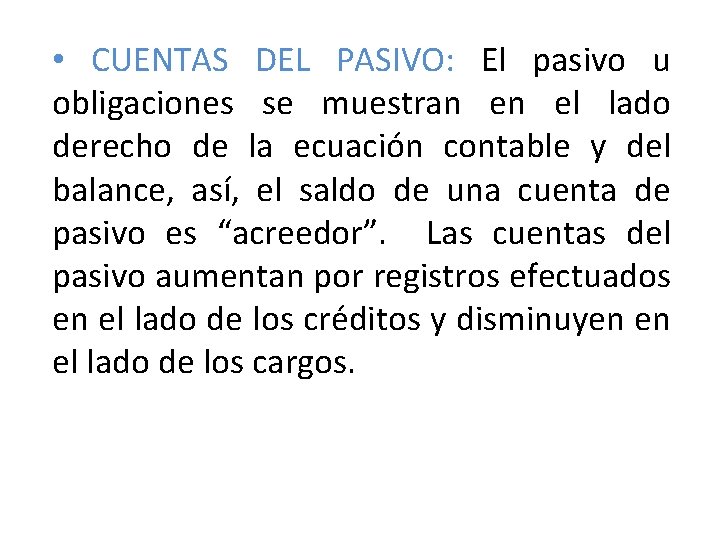 • CUENTAS DEL PASIVO: El pasivo u obligaciones se muestran en el lado • CUENTAS DEL PASIVO: El pasivo u obligaciones se muestran en el lado