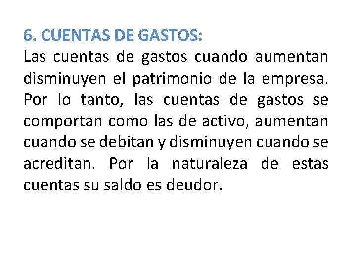 6. CUENTAS DE GASTOS: Las cuentas de gastos cuando aumentan disminuyen el patrimonio de 6. CUENTAS DE GASTOS: Las cuentas de gastos cuando aumentan disminuyen el patrimonio de