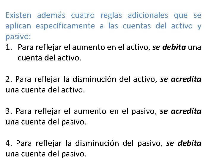 Existen además cuatro reglas adicionales que se aplican específicamente a las cuentas del activo Existen además cuatro reglas adicionales que se aplican específicamente a las cuentas del activo