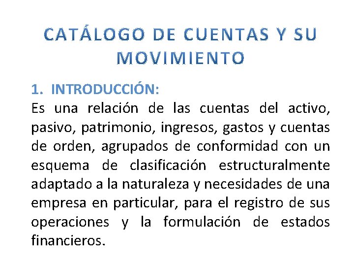 1. INTRODUCCIÓN: Es una relación de las cuentas del activo, pasivo, patrimonio, ingresos, gastos 1. INTRODUCCIÓN: Es una relación de las cuentas del activo, pasivo, patrimonio, ingresos, gastos