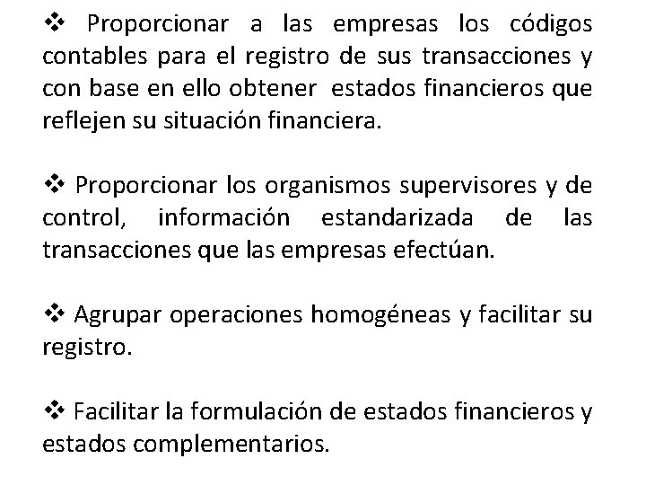 v Proporcionar a las empresas los códigos contables para el registro de sus transacciones v Proporcionar a las empresas los códigos contables para el registro de sus transacciones