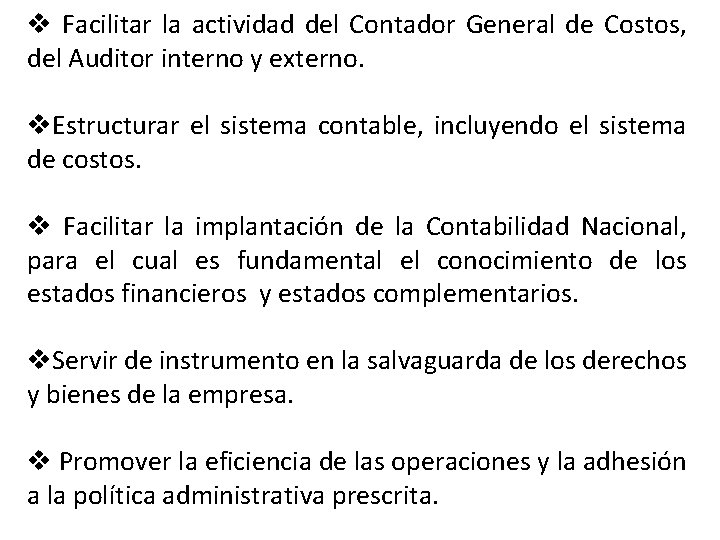 v Facilitar la actividad del Contador General de Costos, del Auditor interno y externo. v Facilitar la actividad del Contador General de Costos, del Auditor interno y externo.