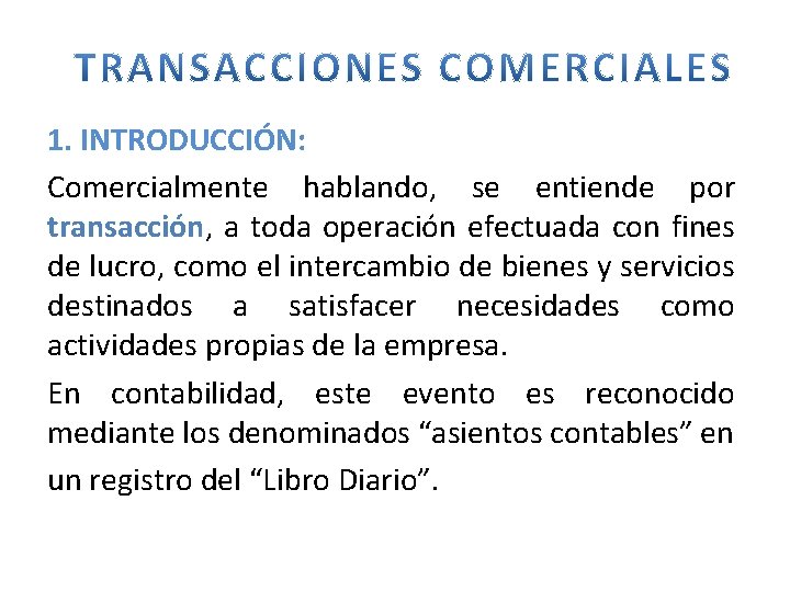 1. INTRODUCCIÓN: Comercialmente hablando, se entiende por transacción, a toda operación efectuada con fines 1. INTRODUCCIÓN: Comercialmente hablando, se entiende por transacción, a toda operación efectuada con fines