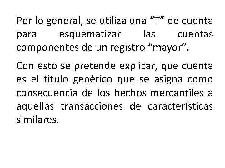 Por lo general, se utiliza una “T” de cuenta para esquematizar las cuentas componentes Por lo general, se utiliza una “T” de cuenta para esquematizar las cuentas componentes