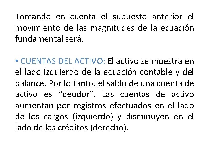 Tomando en cuenta el supuesto anterior el movimiento de las magnitudes de la ecuación Tomando en cuenta el supuesto anterior el movimiento de las magnitudes de la ecuación