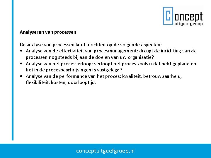 Analyseren van processen De analyse van processen kunt u richten op de volgende aspecten: Analyseren van processen De analyse van processen kunt u richten op de volgende aspecten: