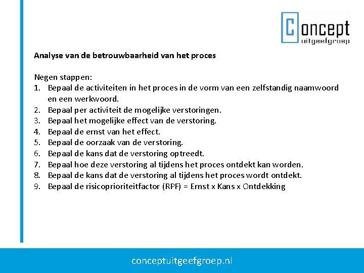 Analyse van de betrouwbaarheid van het proces Negen stappen: 1. Bepaal de activiteiten in Analyse van de betrouwbaarheid van het proces Negen stappen: 1. Bepaal de activiteiten in
