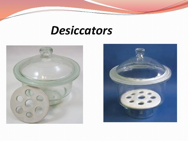 Desiccators 