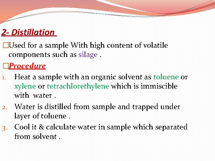 2 - Distillation �Used for a sample With high content of volatile components such