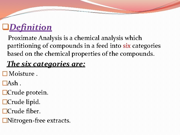 q. Definition Proximate Analysis is a chemical analysis which partitioning of compounds in a
