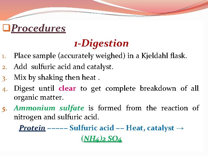 q. Procedures 1 -Digestion Place sample (accurately weighed) in a Kjeldahl ﬂask. Add sulfuric