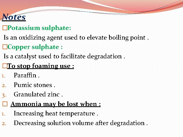 Notes �Potassium sulphate: Is an oxidizing agent used to elevate boiling point. �Copper sulphate