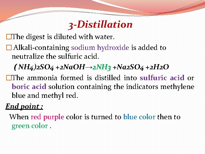 3 -Distillation �The digest is diluted with water. � Alkali-containing sodium hydroxide is added