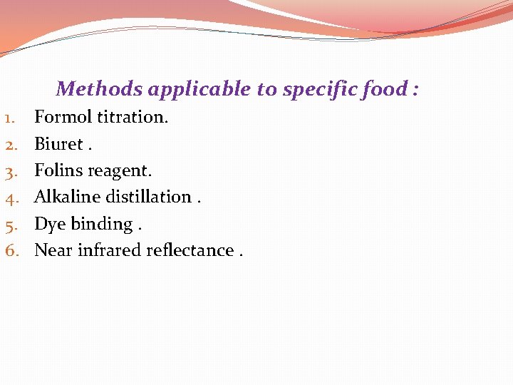 Methods applicable to specific food : 1. 2. 3. 4. 5. 6. Formol titration.