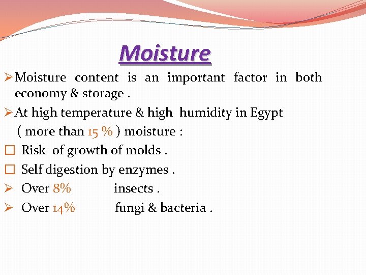 Moisture Ø Moisture content is an important factor in both economy & storage. Ø