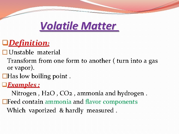 Volatile Matter q. Definition: � Unstable material Transform from one form to another (