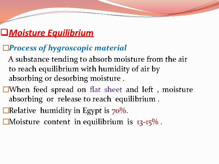 q. Moisture Equilibrium �Process of hygroscopic material A substance tending to absorb moisture from