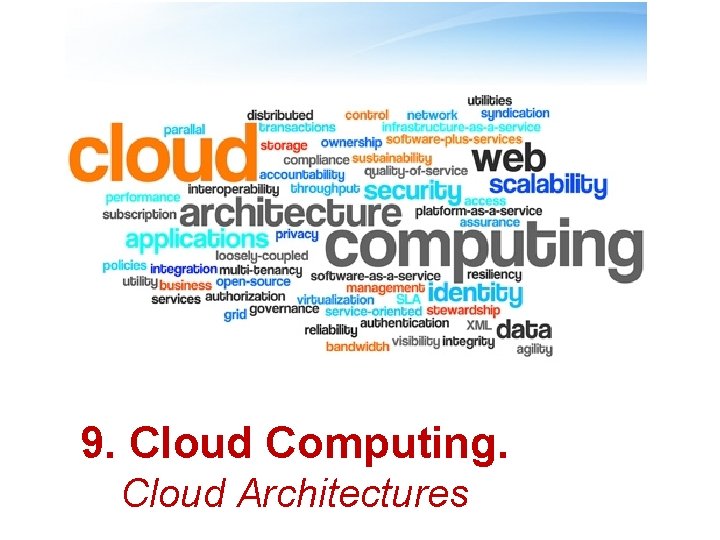 9. Cloud Computing. Cloud Architectures 