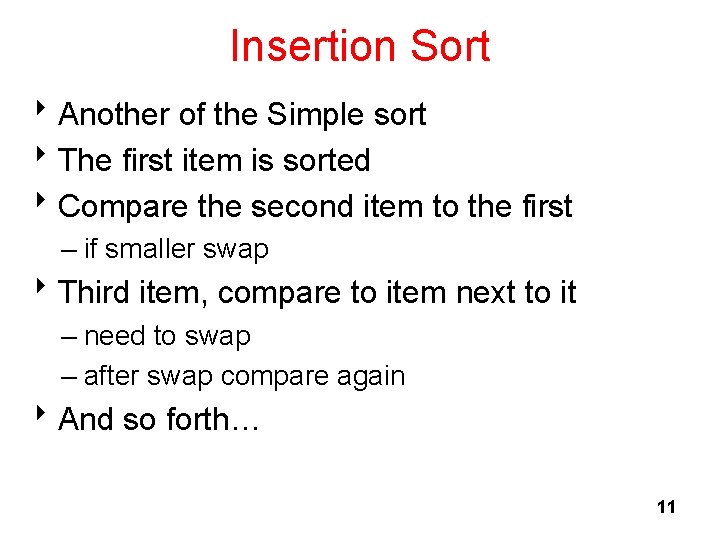 Insertion Sort 8 Another of the Simple sort 8 The first item is sorted