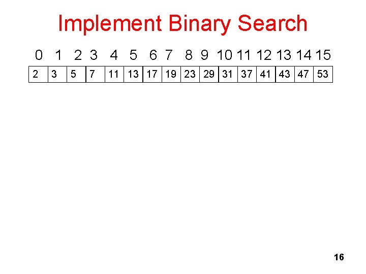 Implement Binary Search 0 1 2 3 4 5 6 7 8 9 10