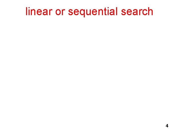 linear or sequential search 4 