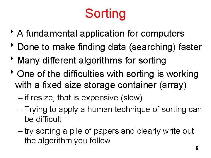 Sorting 8 A fundamental application for computers 8 Done to make finding data (searching)