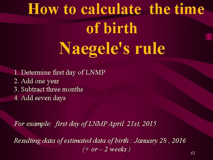  How to calculate the time of birth Naegele's rule 1. Determine first day