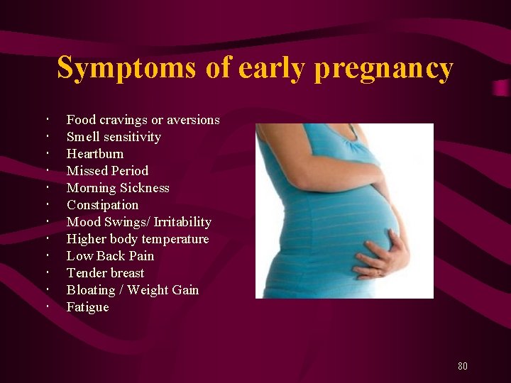 Symptoms of early pregnancy Food cravings or aversions Smell sensitivity Heartburn Missed Period Morning Symptoms of early pregnancy Food cravings or aversions Smell sensitivity Heartburn Missed Period Morning