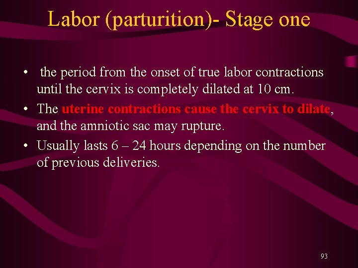 Labor (parturition)- Stage one • the period from the onset of true labor contractions