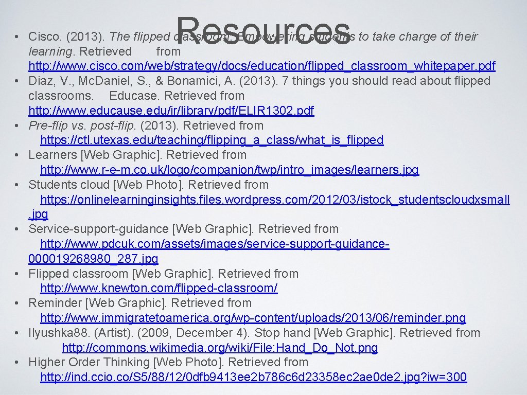 Resources • Cisco. (2013). The flipped classroom: Empowering students to take charge of their