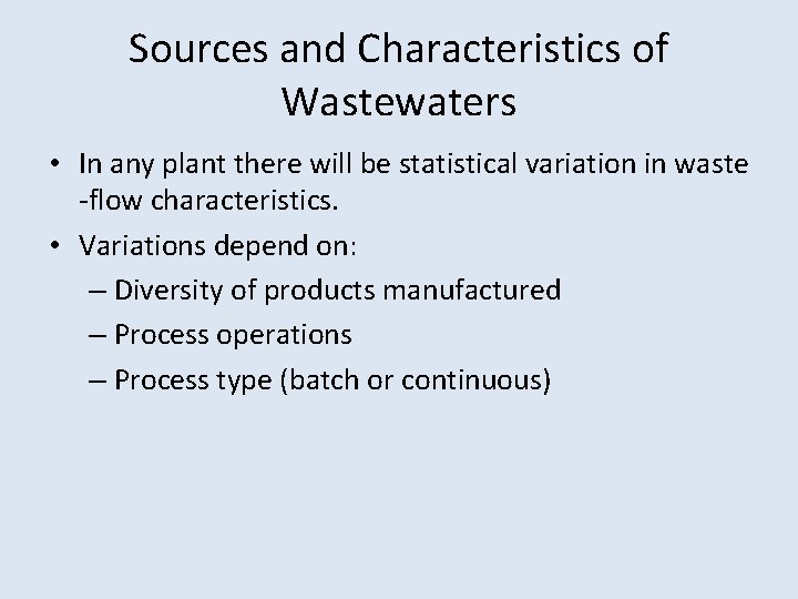 Sources and Characteristics of Wastewaters • In any plant there will be statistical variation